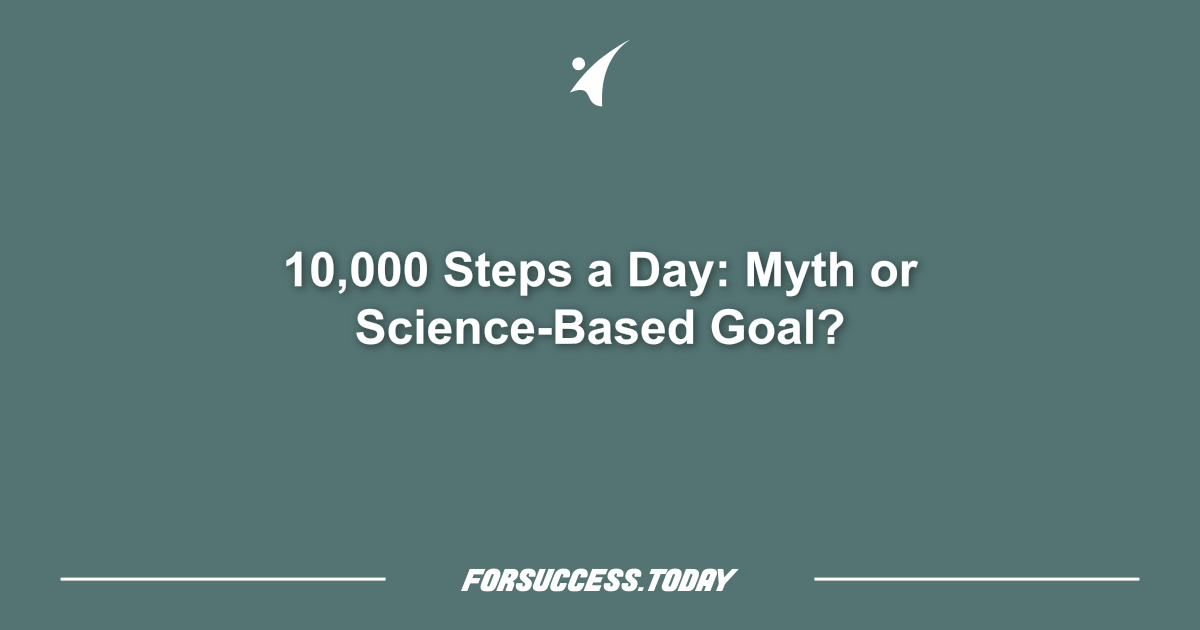10,000 Steps a Day: Myth or Science-Based Goal?
