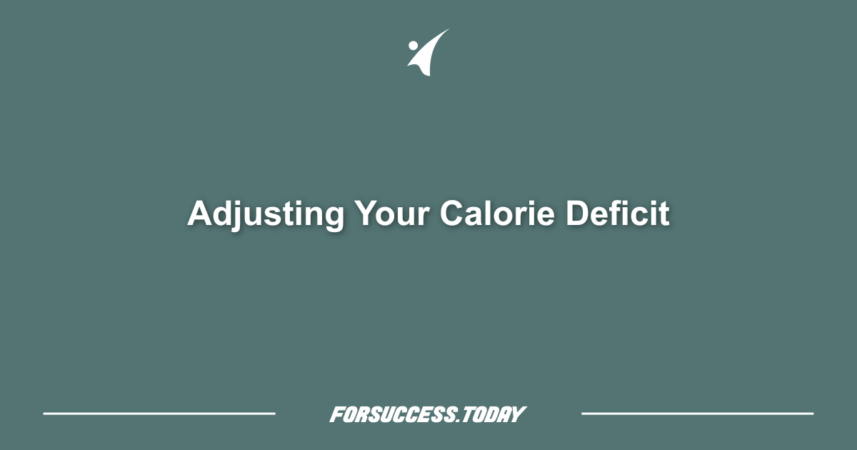 Adjusting Your Calorie Deficit