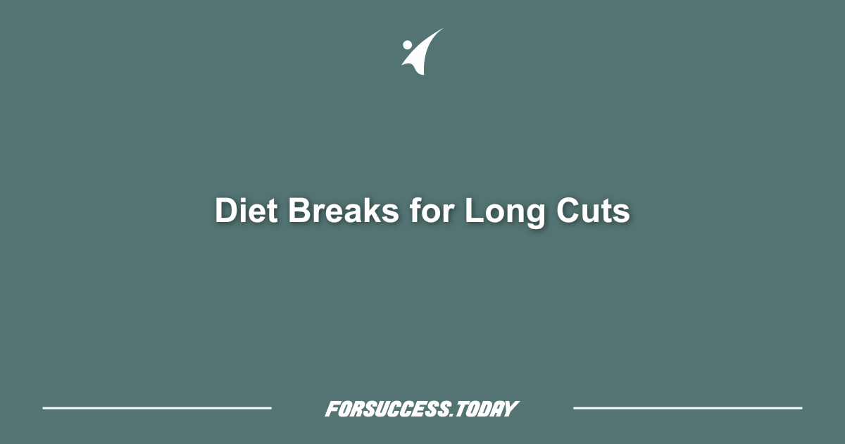 Diet Breaks for Long Cuts
