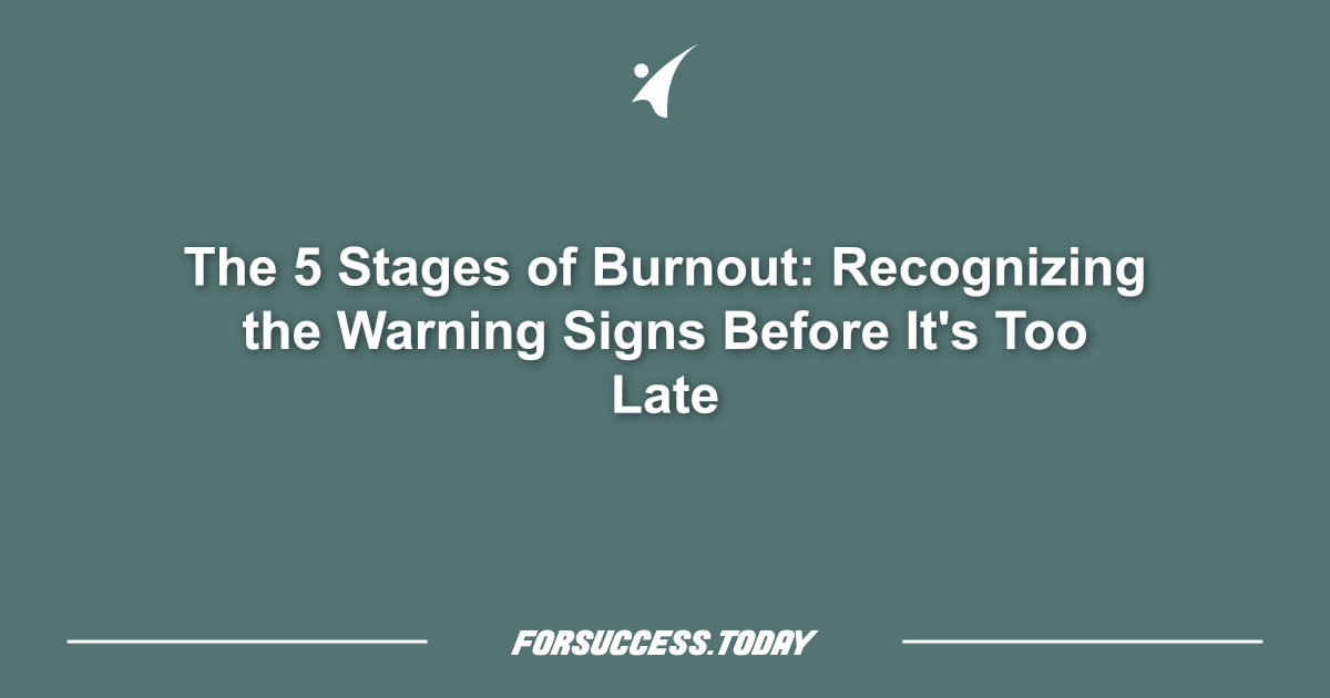 The 5 Stages of Burnout: Recognizing the Warning Signs Before It's Too Late
