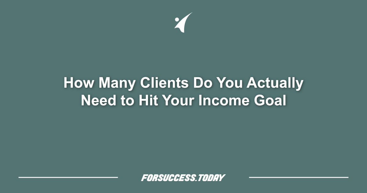 How Many Clients Do You Actually Need to Hit Your Income Goal