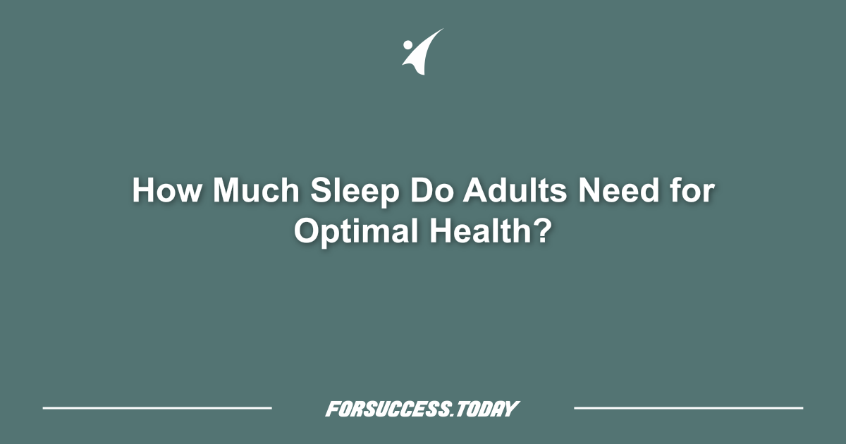 How Much Sleep Do Adults Need for Optimal Health?