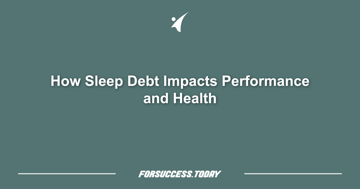 How Sleep Debt Impacts Performance and Health