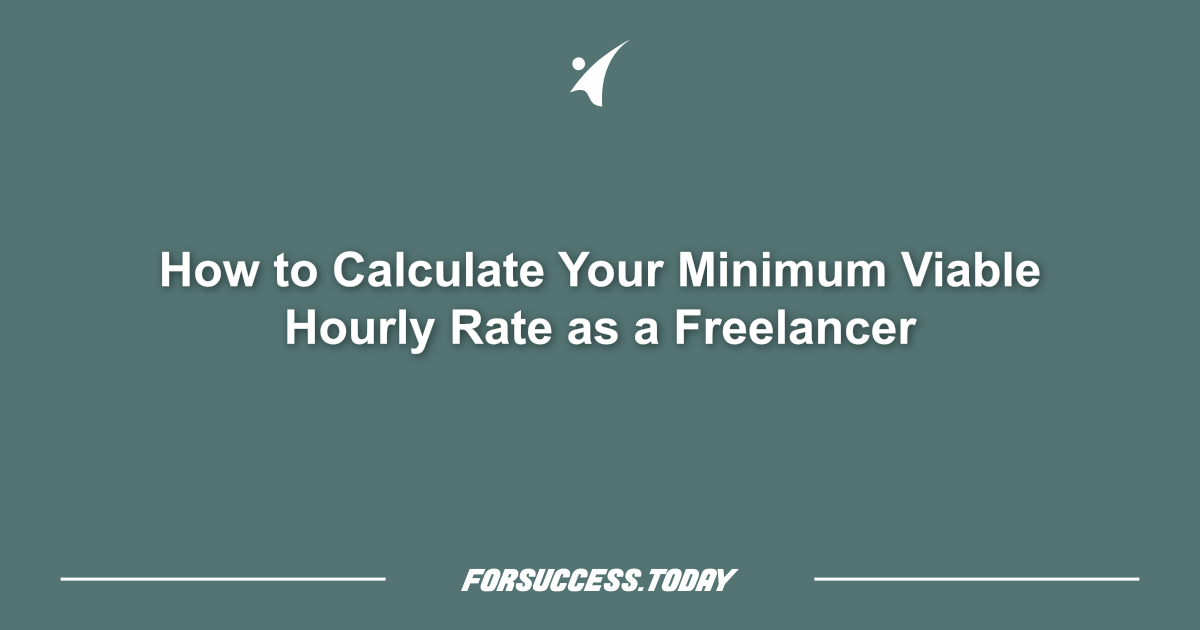 How to Calculate Your Minimum Viable Hourly Rate as a Freelancer