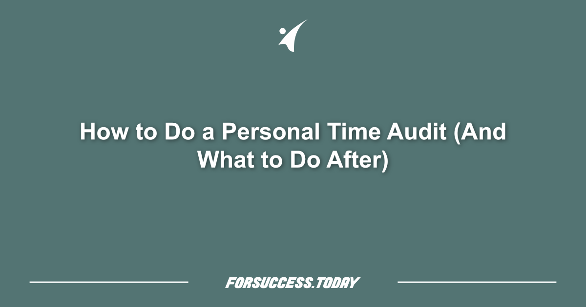 How to Do a Personal Time Audit (And What to Do After)