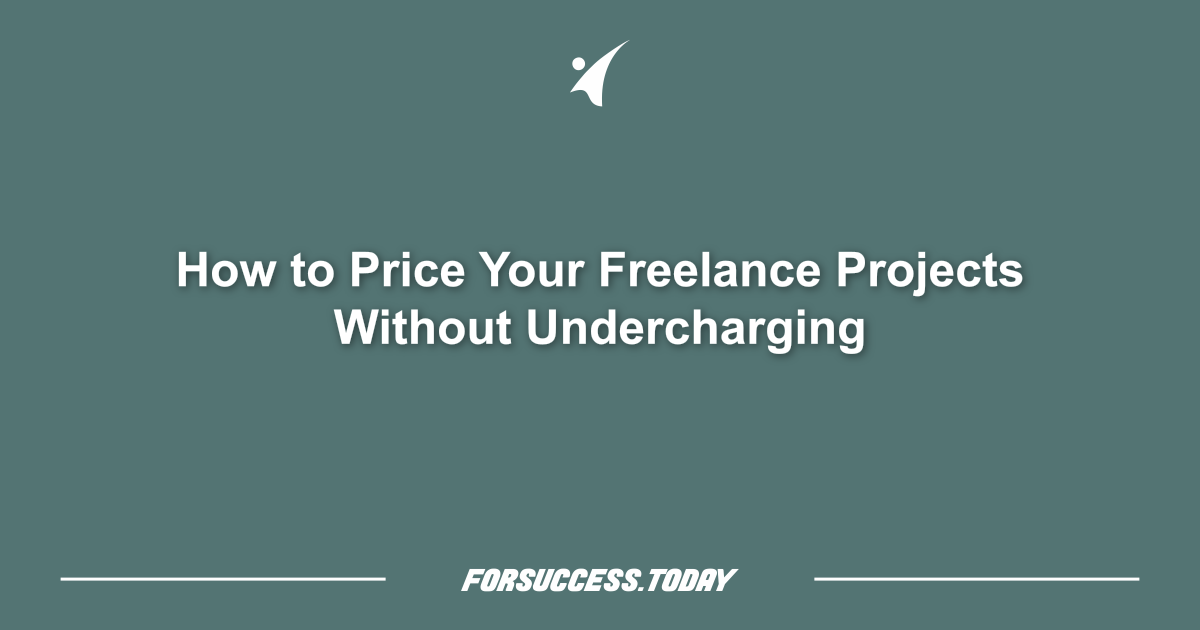 How to Price Your Freelance Projects Without Undercharging