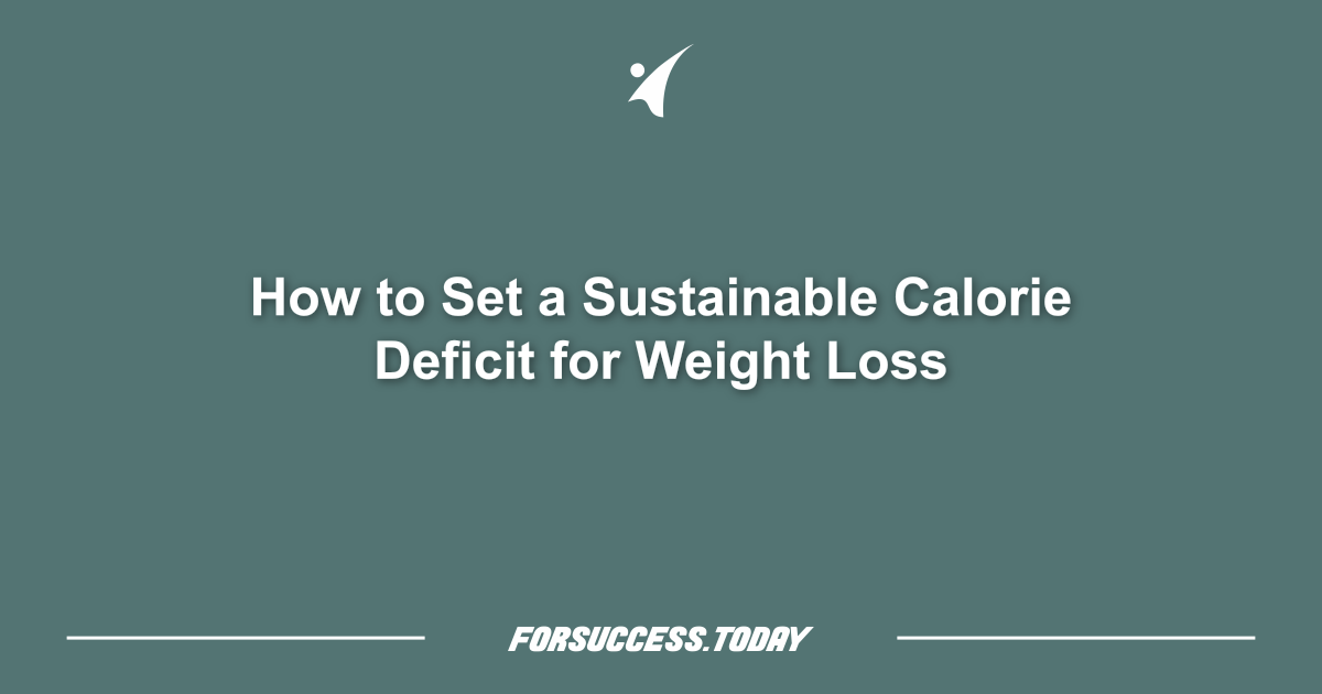 How to Set a Sustainable Calorie Deficit for Weight Loss