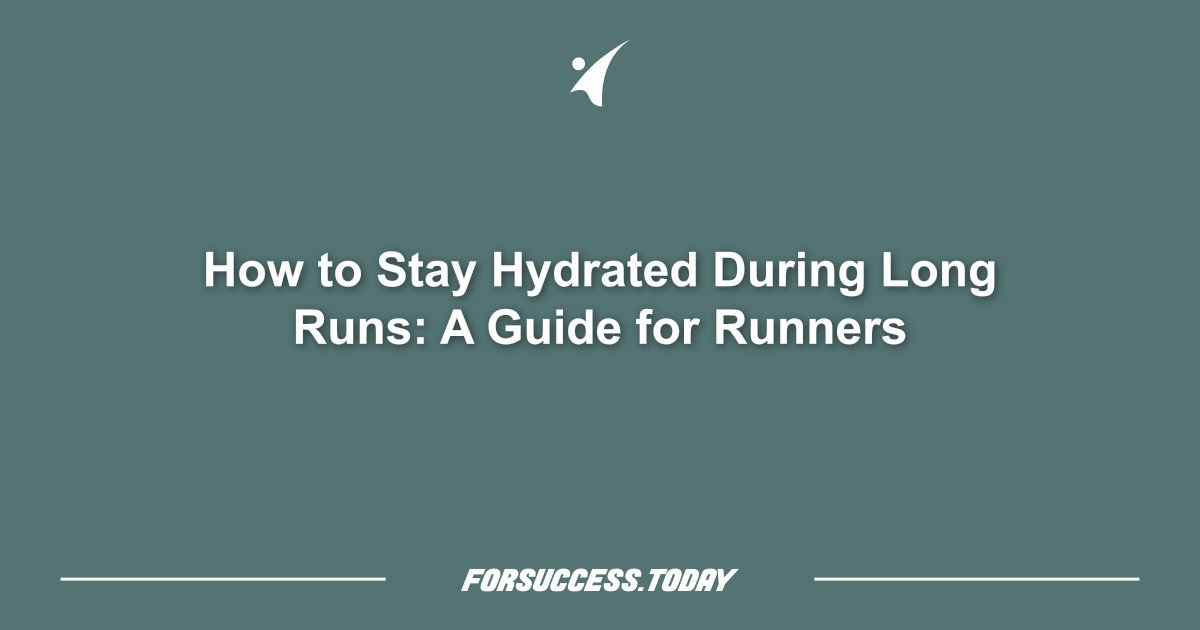 How to Stay Hydrated During Long Runs: A Guide for Runners
