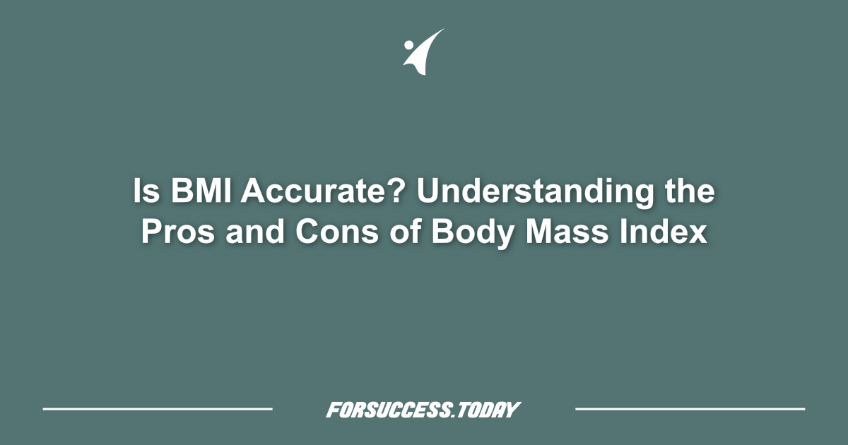 Is BMI Accurate? Understanding the Pros and Cons of Body Mass Index