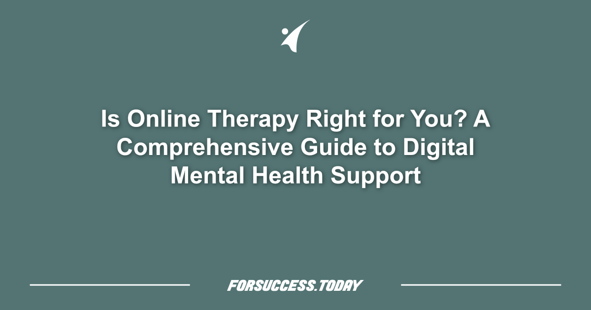 Is Online Therapy Right for You? A Comprehensive Guide to Digital Mental Health Support