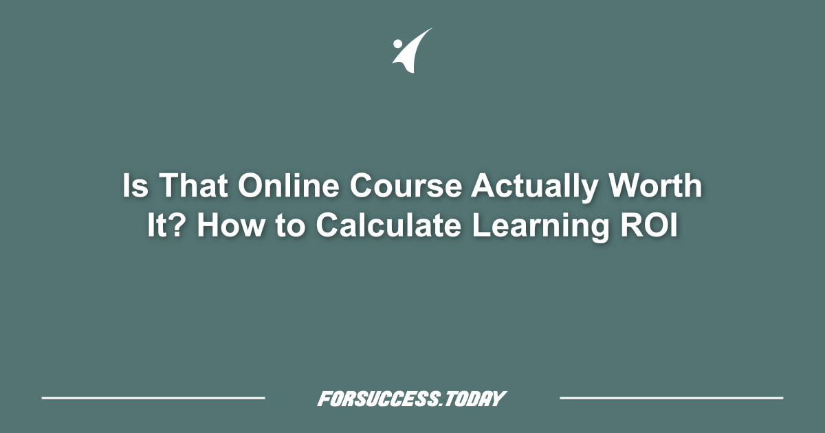 Is That Online Course Actually Worth It? How to Calculate Learning ROI