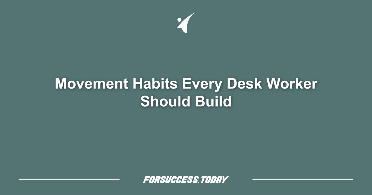 Movement Habits Every Desk Worker Should Build