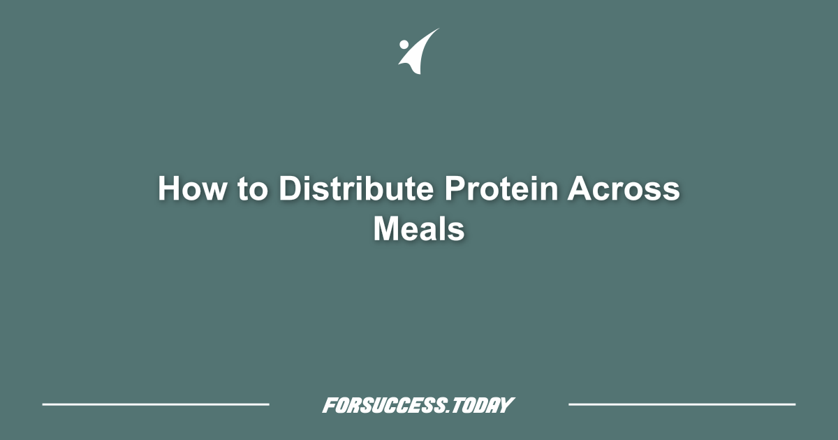 How to Distribute Protein Across Meals