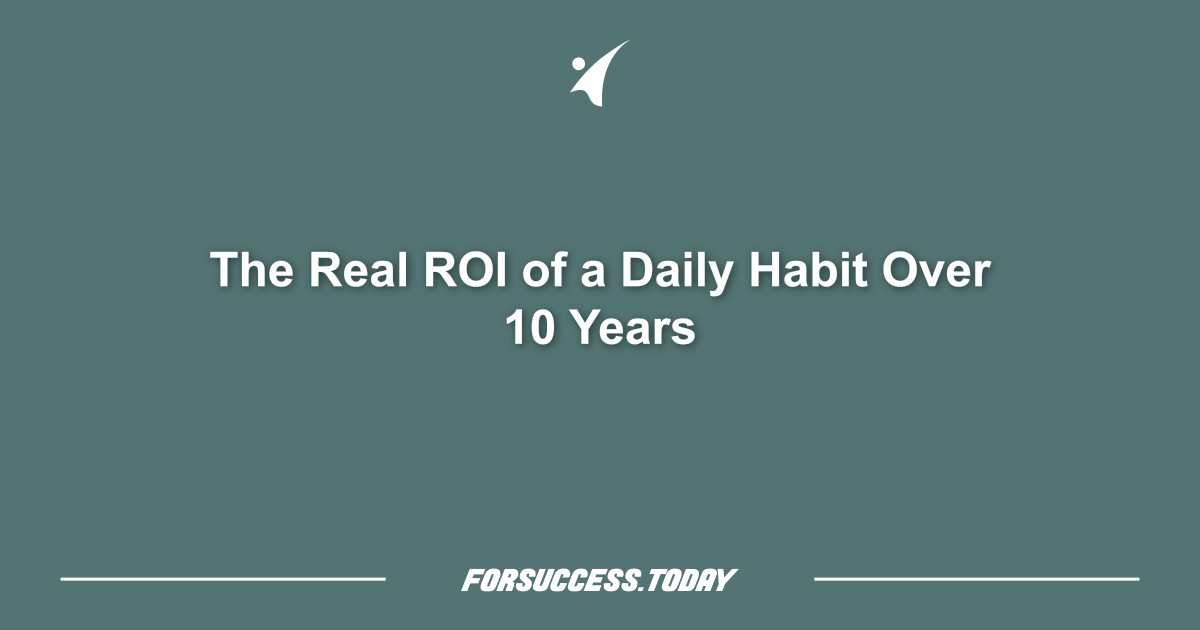 The Real ROI of a Daily Habit Over 10 Years