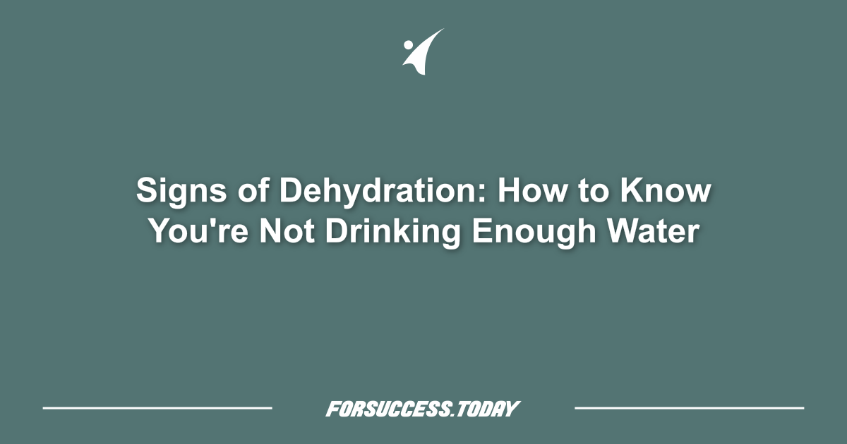 Signs of Dehydration: How to Know You're Not Drinking Enough Water