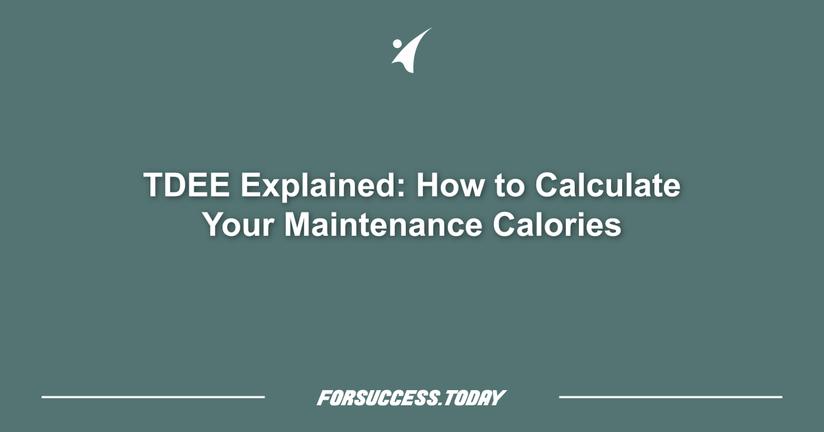 TDEE Explained: How to Calculate Your Maintenance Calories