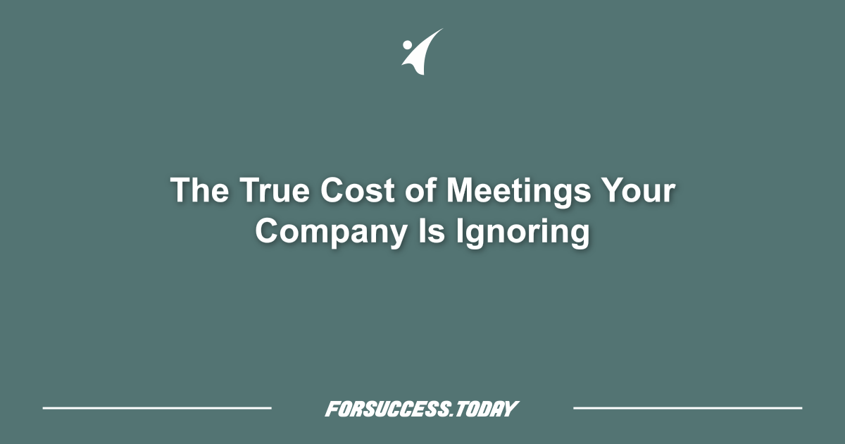 The True Cost of Meetings Your Company Is Ignoring
