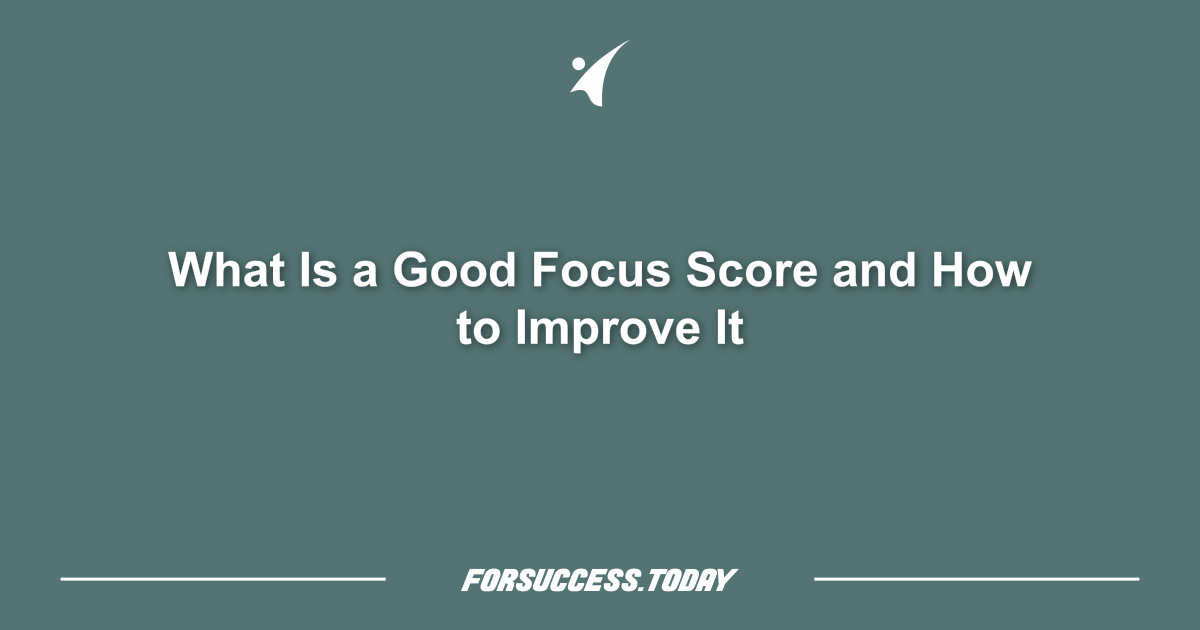 What Is a Good Focus Score and How to Improve It