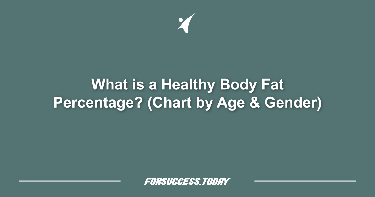What is a Healthy Body Fat Percentage? (Chart by Age & Gender)