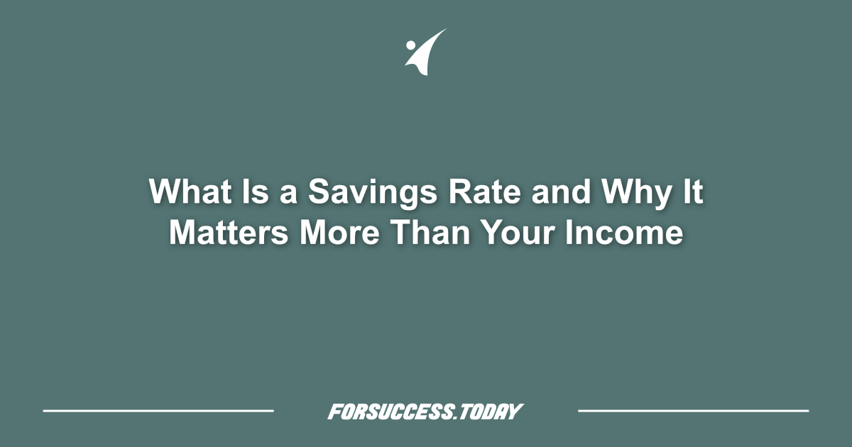 What Is a Savings Rate and Why It Matters More Than Your Income