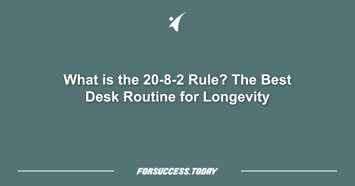 What is the 20-8-2 Rule? The Best Desk Routine for Longevity