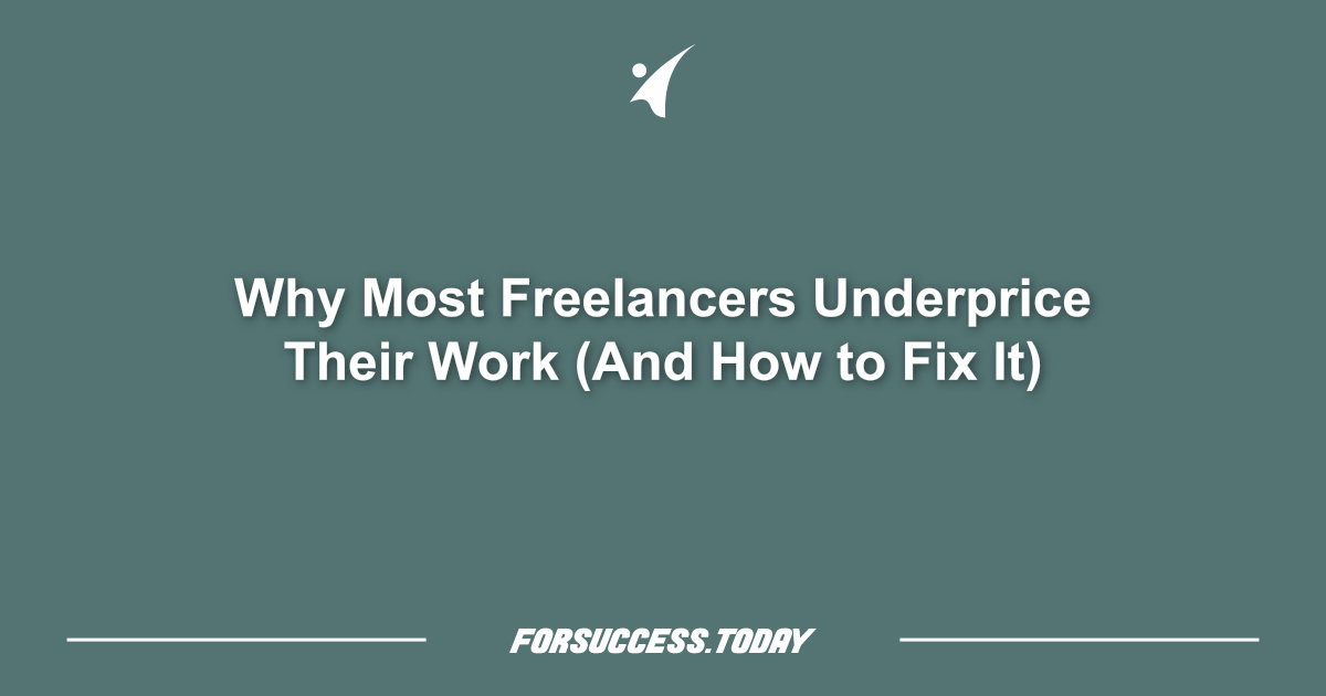 Why Most Freelancers Underprice Their Work (And How to Fix It)
