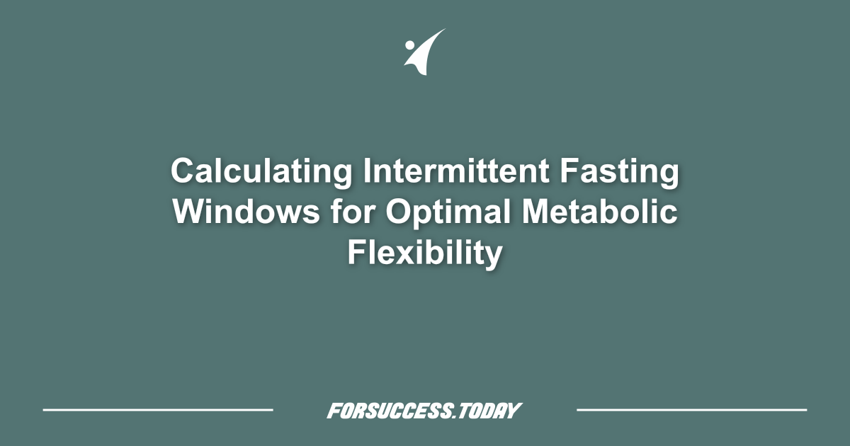 Calculando Ventanas de Ayuno Intermitente para una Flexibilidad Metabólica Óptima